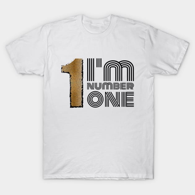 I'm Number One T-Shirt by NAKLANT